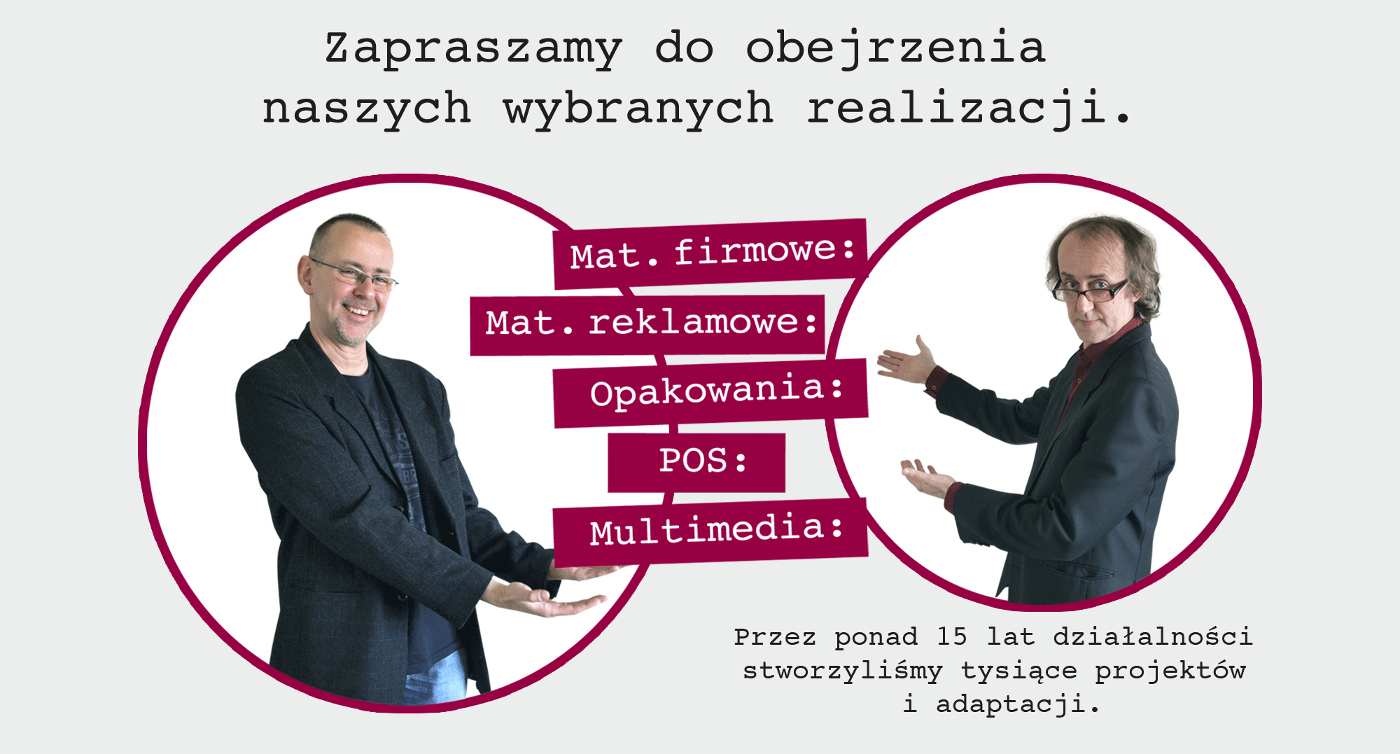 Zapraszamy do obejrzenia naszych wybranych realizacji. Przez ponad 15 lat dzia�alno�ci stworzyli�my tysi�ce projekt�w graficznych i adaptacji